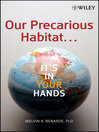 Our Precarious Habitat ... It's In Your Hands